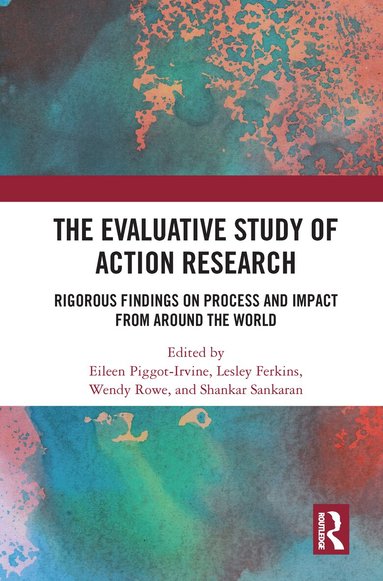 Eileen Piggot-Irvine, Lesley Ferkins, Wendy Rowe, Shankar Sankaran - Evaluative Study of Action Research, Häftad