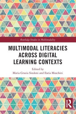Maria Grazia Sindoni, Ilaria Moschini, Italy) Sindoni, Maria Grazia (University of Messina, Italy) Moschini, Ilaria (University of Florence - Multimodal Literacies Across Digital Learning Contexts, Häftad