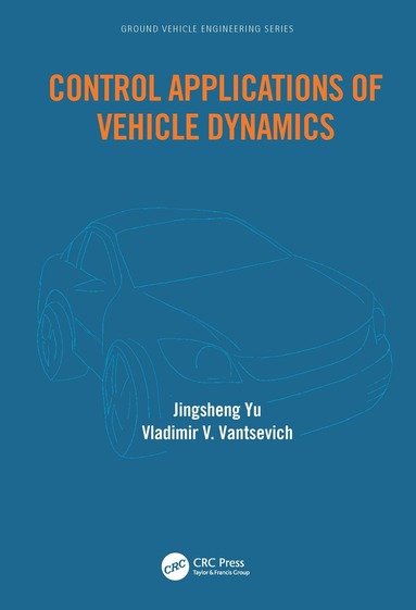Jingsheng Yu, Vladimir Vantsevich - Control Applications of Vehicle Dynamics, Häftad