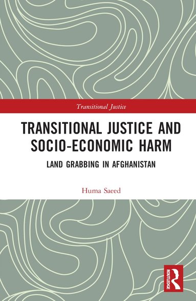 Huma Saeed - Transitional Justice and Socio-Economic Harm, Inbunden