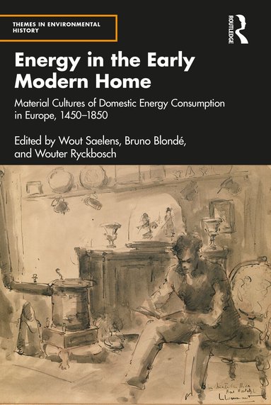 Wout Saelens, Bruno Blondé, Wouter Ryckbosch - Energy in the Early Modern Home, Häftad