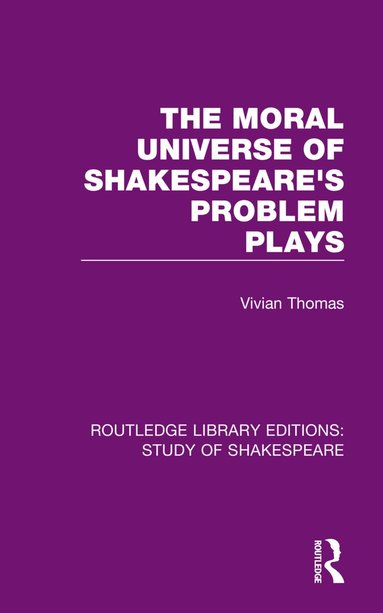 Vivian Thomas - Moral Universe of Shakespeare's Problem Plays, Häftad