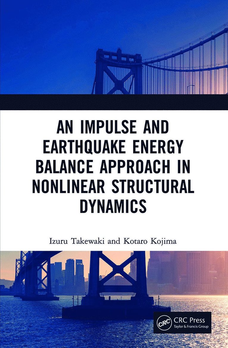 Izuru Takewaki, Kotaro Kojima, Japan) Kojima, Kotaro (Kyoto Institute of Technology - Impulse and Earthquake Energy Balance Approach in Nonlinear Structural Dynamics, Häftad