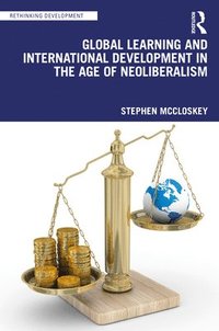 bokomslag Global Learning and International Development in the Age of Neoliberalism