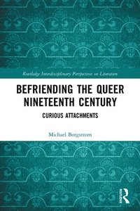 bokomslag Befriending the Queer Nineteenth Century