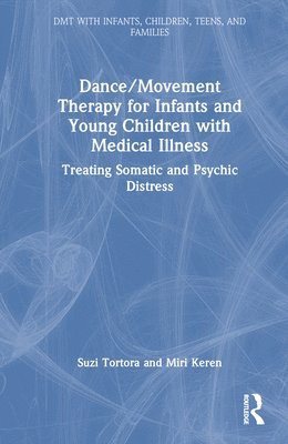 Dance/Movement Therapy for Infants and Young Children with Medical Illness 1