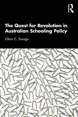 Glenn C. Savage - Quest for Revolution in Australian Schooling Policy, Häftad