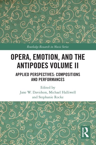 Jane Davidson, Michael Halliwell, Stephanie Rocke - Opera, Emotion, and the Antipodes Volume II, Häftad