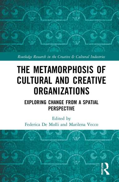 Federica De Molli, Marilena Vecco - Metamorphosis of Cultural and Creative Organizations, Inbunden