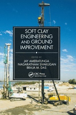 Jay Ameratunga, Nagaratnam Sivakugan, Braja M. Das, Australia) Ameratunga, Jay (Golder Associates, Australia) Sivakugan, Nagaratnam (James Cook University, Queensland - Soft Clay Engineering and Ground Improvement, Häftad