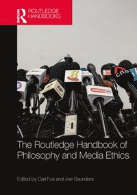 bokomslag Routledge Handbook of Philosophy and Media Ethics