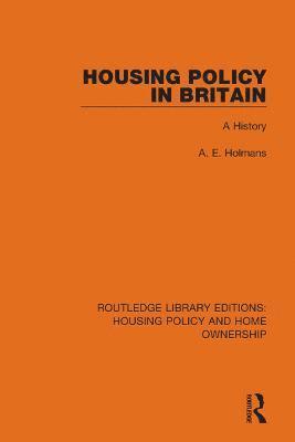 A. E. Holmans - Housing Policy in Britain, Häftad