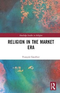 bokomslag Religion in the Market Era