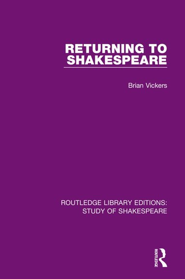 Brian Vickers - Returning to Shakespeare, Inbunden