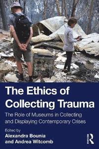 bokomslag The Ethics of Collecting Trauma