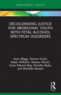 bokomslag Decolonising Justice for Aboriginal youth with Fetal Alcohol Spectrum Disorders