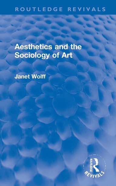 Janet Wolff - Aesthetics and the Sociology of Art, Inbunden