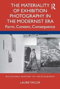 bokomslag The Materiality of Exhibition Photography in the Modernist Era