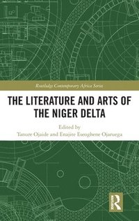 bokomslag The Literature and Arts of the Niger Delta