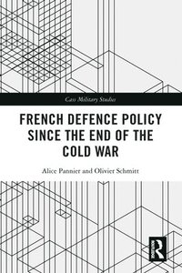 bokomslag French Defence Policy Since the End of the Cold War
