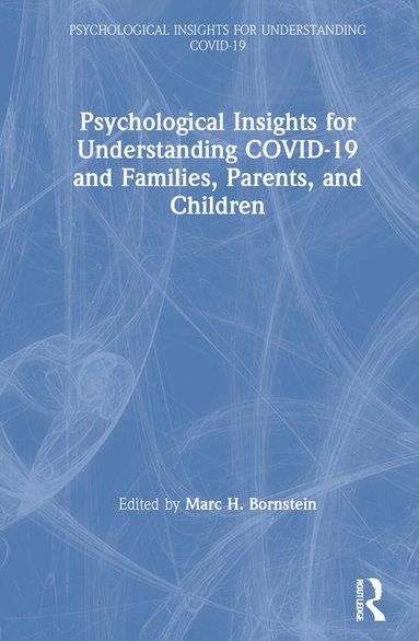 Marc H. Bornstein - Psychological Insights for Understanding COVID-19 and Families, Parents, and Children, Inbunden