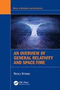 bokomslag An Overview of General Relativity and Space-Time