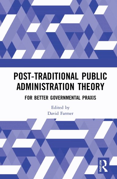 David Farmer - Post-Traditional Public Administration Theory, Inbunden