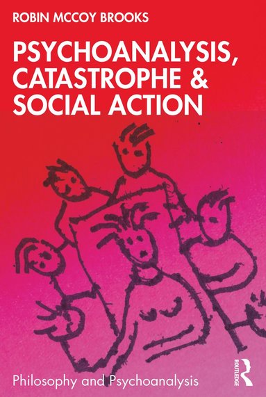 bokomslag Psychoanalysis, Catastrophe & Social Action