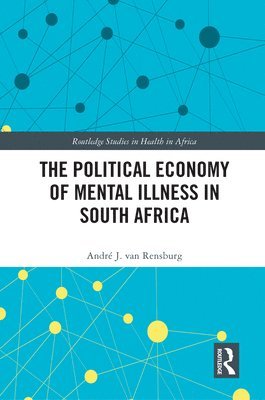 bokomslag The Political Economy of Mental Illness in South Africa