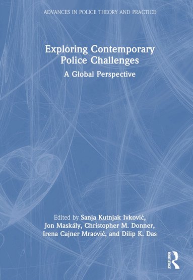 Sanja Kutnjak Ivković, Jon Maskály, Christopher M. Donner, Irena Cajner Mraović, Dilip K. Das - Exploring Contemporary Police Challenges, Inbunden