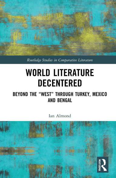 Ian Almond - World Literature Decentered, Inbunden