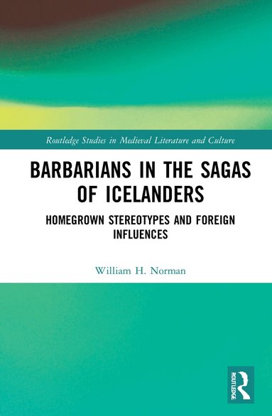 William H. Norman - Barbarians in the Sagas of Icelanders, Inbunden