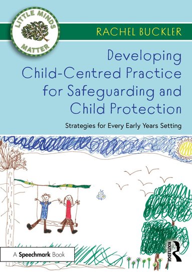 Rachel Buckler - Developing Child-Centred Practice for Safeguarding and Child Protection, Häftad