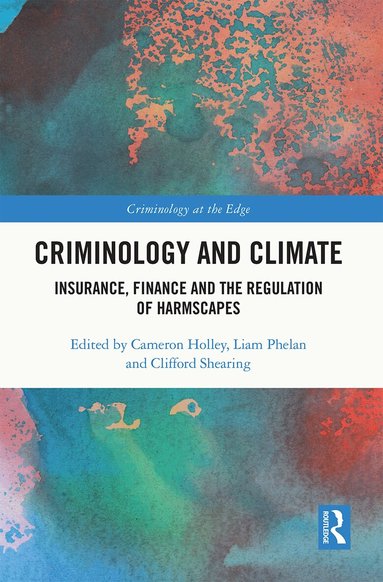 Cameron Holley, Liam Phelan, Clifford Shearing - Criminology and Climate, Häftad