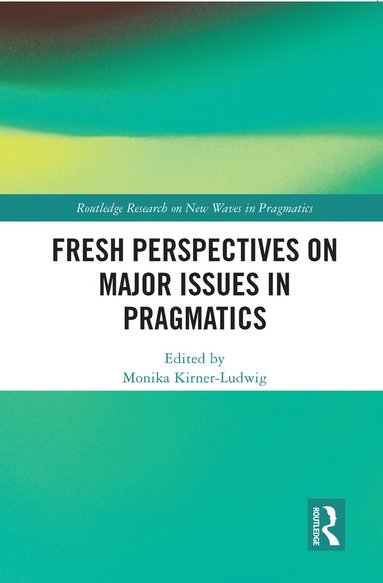 bokomslag Fresh Perspectives on Major Issues in Pragmatics