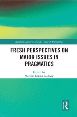 Fresh Perspectives on Major Issues in Pragmatics 1