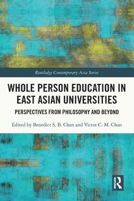 Benedict S. B. Chan, Victor C. M. Chan, Hong Kong) Chan, Benedict S. B. (Hong Kong Baptist University - Whole Person Education in East Asian Universities, Häftad
