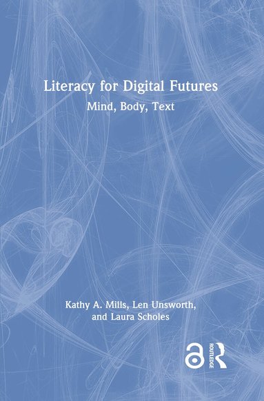 Kathy A. Mills, Len Unsworth, Laura Scholes - Literacy for Digital Futures, Inbunden