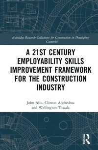 bokomslag A 21st Century Employability Skills Improvement Framework for the Construction Industry