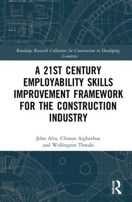 A 21st Century Employability Skills Improvement Framework for the Construction Industry 1