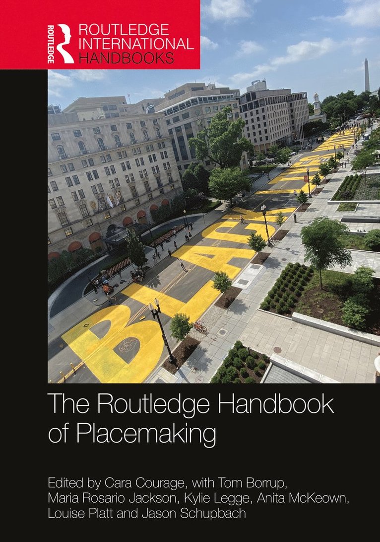 Cara Courage, Tom Borrup, Maria Rosario Jackson, Kylie Legge, Anita Mckeown, Louise Platt, Jason Schupbach, UK) Courage, Cara (University of Brighton, USA) Rosario Jackson, Maria (Arizona State University, UK) Platt, Louise (Manchester Metropolitan University, USA) Schupbach, Jason (Arizona State University - Routledge Handbook of Placemaking, Häftad