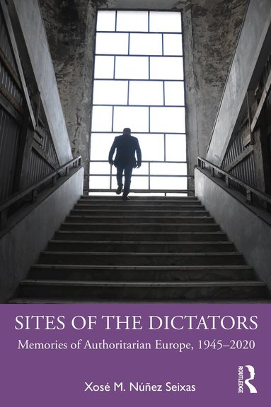 Xosé M. Núñez Seixas - Sites of the Dictators, Häftad