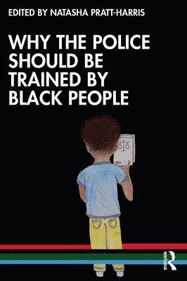 Natasha C. Pratt-Harris, MD.) Pratt-Harris, Natasha C. (Natasha C. Pratt-Harris is an Associate Professor at Morgan State University Baltimore - Why the Police Should be Trained by Black People, Häftad