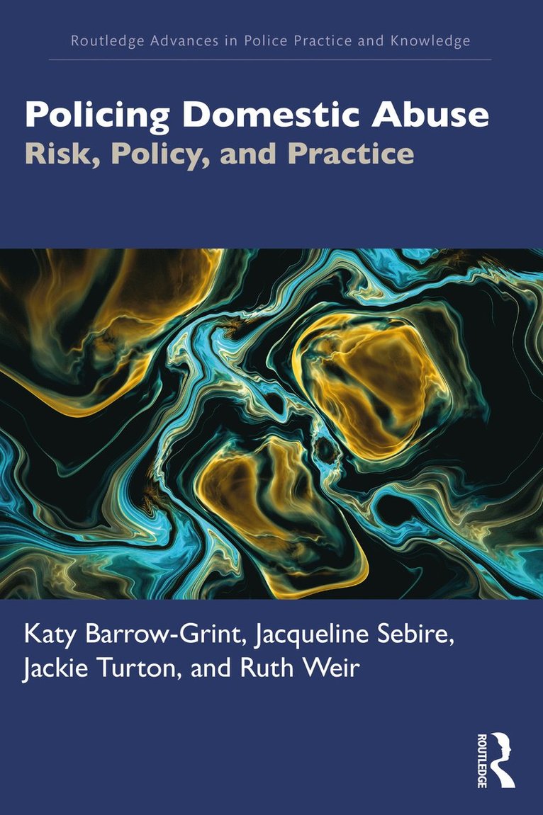 Katy Barrow-Grint, Jacqueline Sebire, Jackie Turton, Ruth Weir, UK) Turton, Jackie (University of Essex - Policing Domestic Abuse, Häftad
