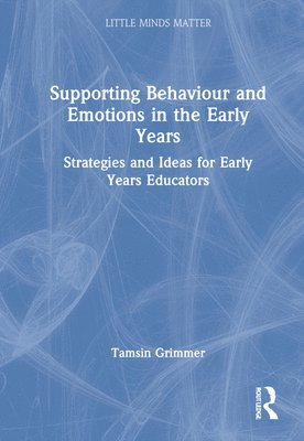 Tamsin Grimmer - Supporting Behaviour and Emotions in the Early Years, Inbunden