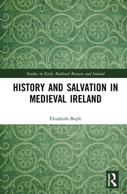History and Salvation in Medieval Ireland 1