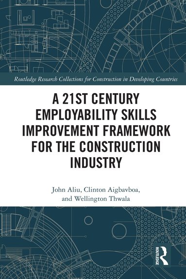 John Aliu, Clinton Aigbavboa, Wellington Thwala - 21st Century Employability Skills Improvement Framework for the Construction Industry, Häftad