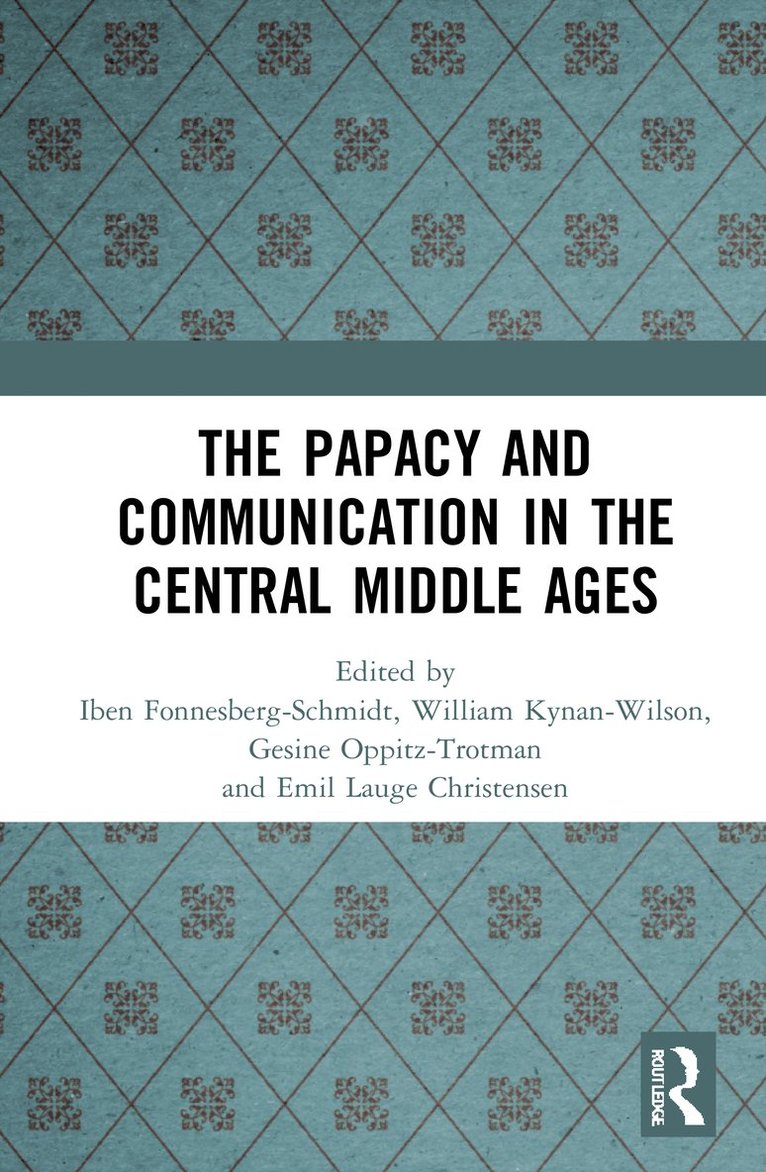 Iben Fonnesberg-Schmidt, William Kynan-Wilson, Gesine Oppitz-Trotman, Emil Lauge Christensen - Papacy and Communication in the Central Middle Ages, Inbunden