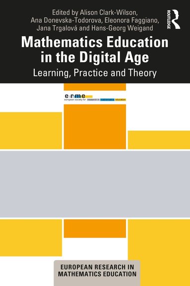 Alison Clark-Wilson, Ana Donevska-Todorova, Eleonora Faggiano, Jana Trgalová, Hans-Georg Weigand - Mathematics Education in the Digital Age, Häftad