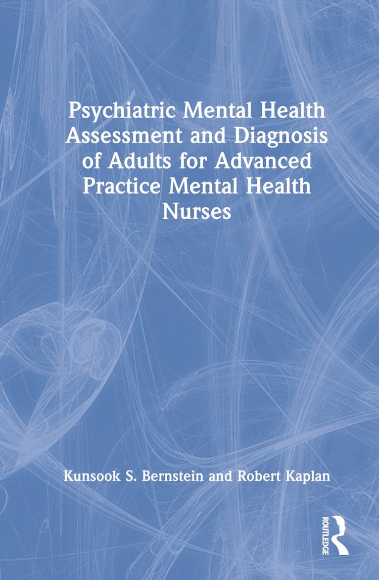 Psychiatric Mental Health Assessment and Diagnosis of Adults for Advanced Practice Mental Health Nurses 1